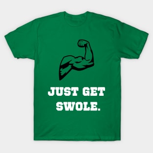 Just Get Swole Workout Shirt T-Shirt